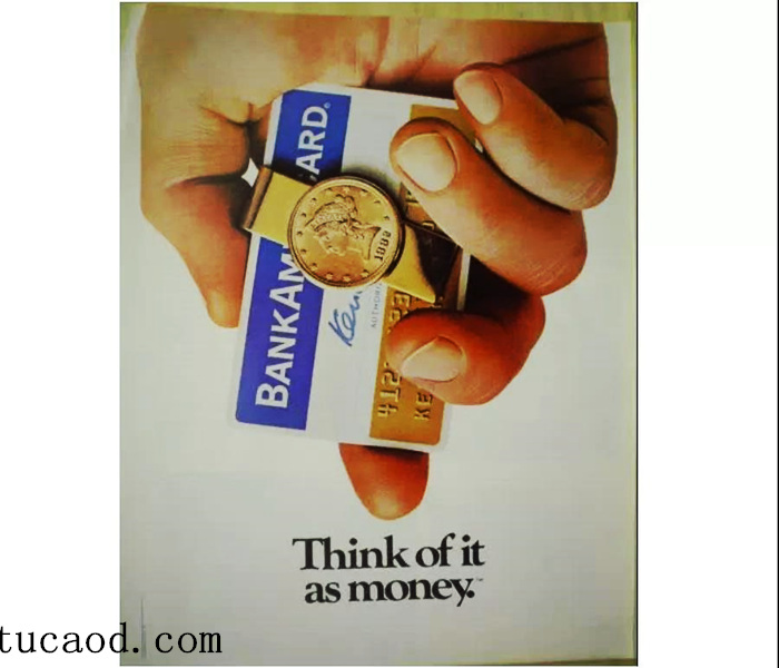 “Think of it as money” (将之视为货币) 是 Visa的标志性口号，也是其第一次大规模的广告宣传