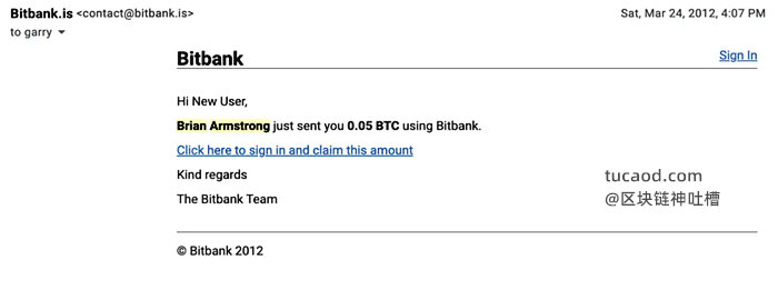 2012年3月，Brian Armstrong以他的初创公司BitBank为名向我发送了0.05个比特币。BitBank更名为Coinbase
